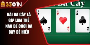 Bài Ba Cây Là Gì? Làm Thế Nào Để Chơi Ba Cây Dễ Hiểu