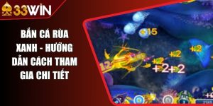 Bắn Cá Rùa Xanh - Hướng Dẫn Cách Tham Gia Chi Tiết