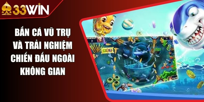 Bắn Cá Vũ Trụ Và Trải Nghiệm Chiến Đấu Ngoài Không Gian