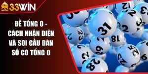 Đề Tổng 0 - Cách Nhận Diện Và Soi Cầu Dàn Số Có Tổng 0