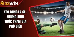 Kèo Rung Là Gì - Những Hình Thức Tham Gia Phổ Biến