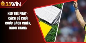 Kèo Thẻ Phạt - Cách Để Chơi Cược Bách Chiến, Bách Thắng