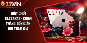 Luật Chơi Baccarat - Chiến Thắng Đơn Giản Khi Tham Gia