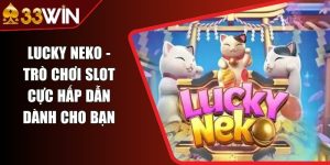 Lucky Neko - Trò Chơi Slot Cực Hấp Dẫn Dành Cho Bạn