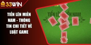 Tiến Lên Miền Nam - Thông Tin Chi Tiết Về Luật Game