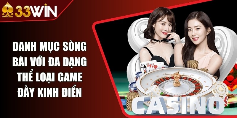 Danh mục sòng bài với đa dạng thể loại game đầy kinh điển
