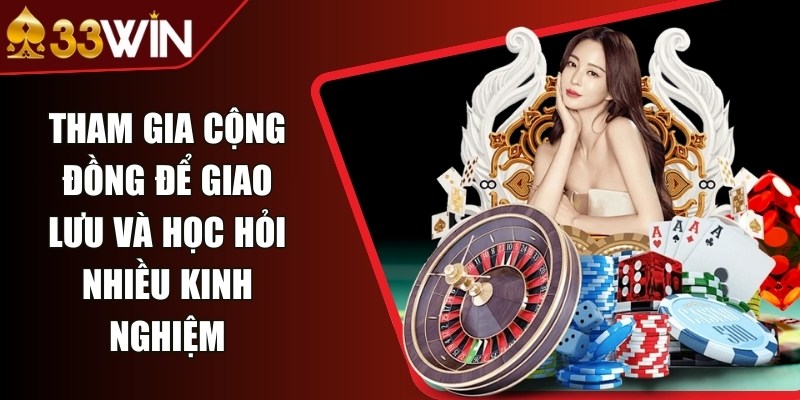 Tham gia cộng đồng để giao lưu và học hỏi nhiều kinh nghiệm
